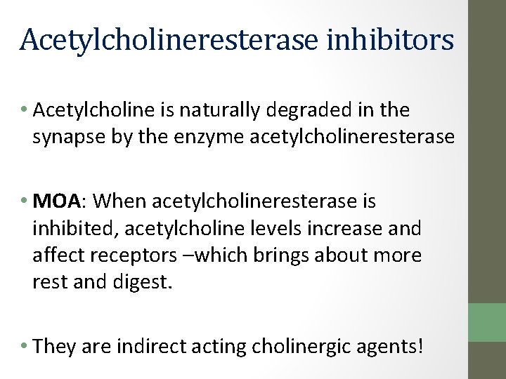 Acetylcholineresterase inhibitors • Acetylcholine is naturally degraded in the synapse by the enzyme acetylcholineresterase