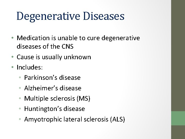Degenerative Diseases • Medication is unable to cure degenerative diseases of the CNS • Degenerative Diseases • Medication is unable to cure degenerative diseases of the CNS •