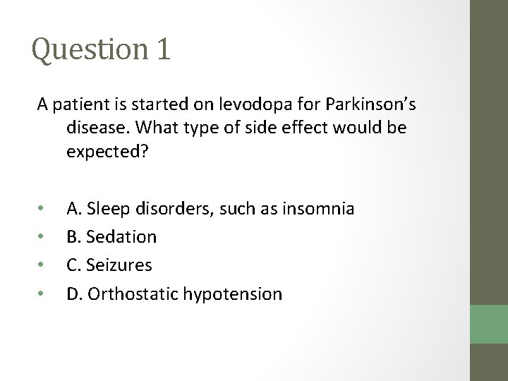 Question 1 A patient is started on levodopa for Parkinson’s disease. What type of