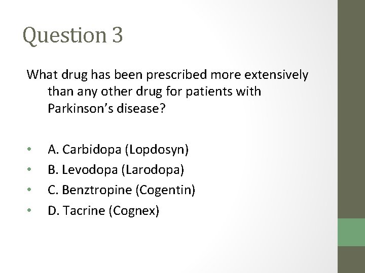 Question 3 What drug has been prescribed more extensively than any other drug for