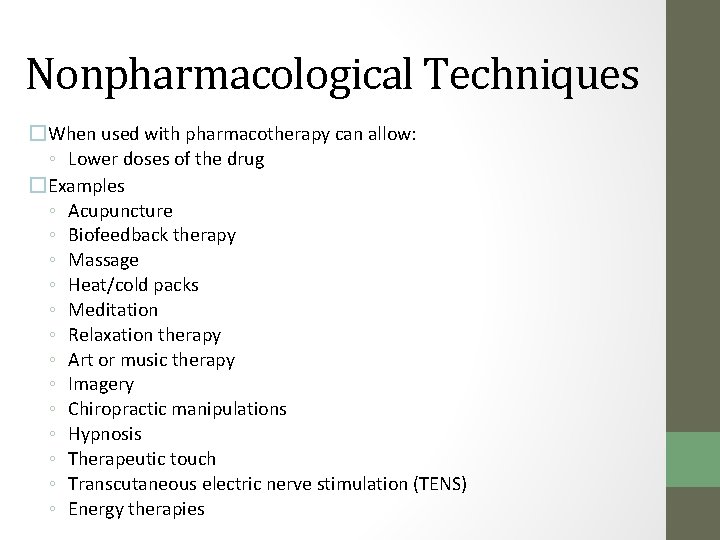 Nonpharmacological Techniques �When used with pharmacotherapy can allow: ◦ Lower doses of the drug