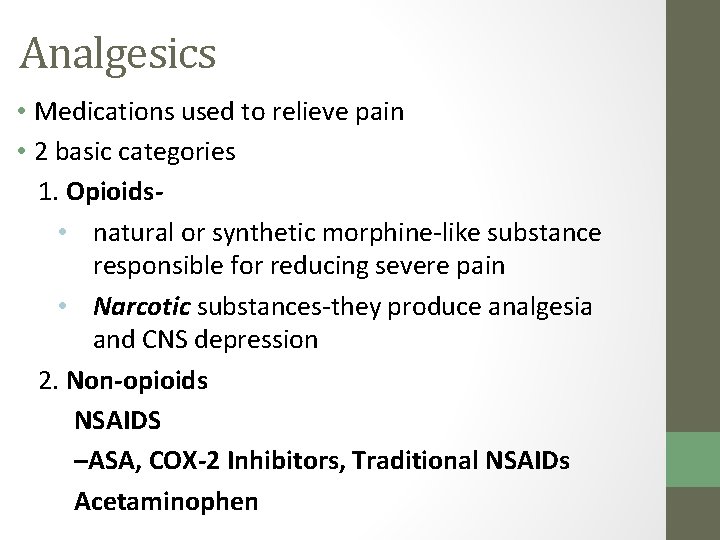 Analgesics • Medications used to relieve pain • 2 basic categories 1. Opioids •