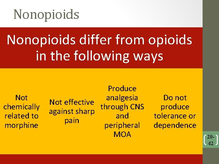 Nonopioids differ from opioids in the following ways Not chemically related to morphine Produce