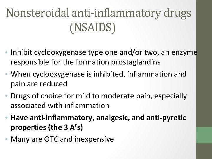 Nonsteroidal anti-inflammatory drugs (NSAIDS) • Inhibit cyclooxygenase type one and/or two, an enzyme responsible