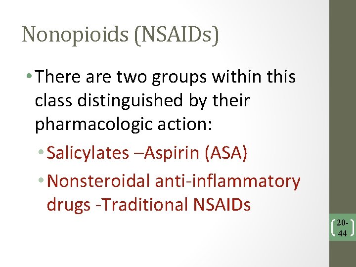 Nonopioids (NSAIDs) • There are two groups within this class distinguished by their pharmacologic