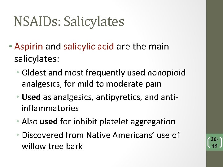 NSAIDs: Salicylates • Aspirin and salicylic acid are the main salicylates: • Oldest and