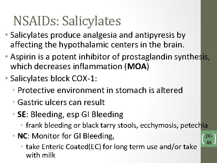 NSAIDs: Salicylates • Salicylates produce analgesia and antipyresis by affecting the hypothalamic centers in