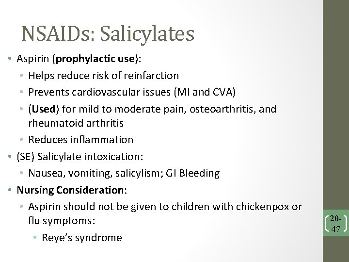 NSAIDs: Salicylates • Aspirin (prophylactic use): • Helps reduce risk of reinfarction • Prevents