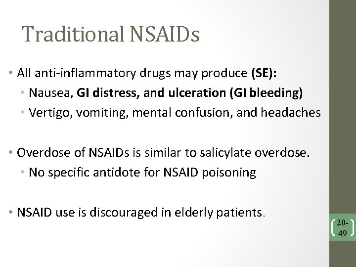 Traditional NSAIDs • All anti-inflammatory drugs may produce (SE): • Nausea, GI distress, and