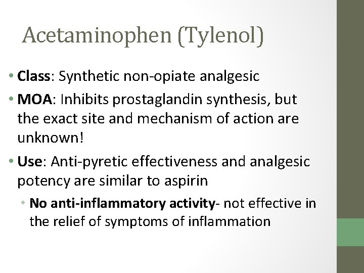 Acetaminophen (Tylenol) • Class: Synthetic non-opiate analgesic • MOA: Inhibits prostaglandin synthesis, but the