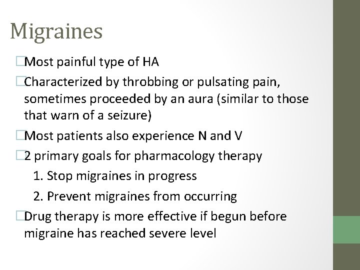 Migraines �Most painful type of HA �Characterized by throbbing or pulsating pain, sometimes proceeded
