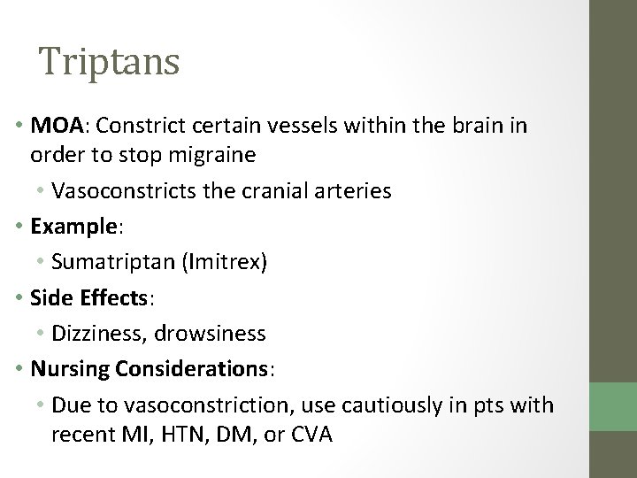 Triptans • MOA: Constrict certain vessels within the brain in order to stop migraine