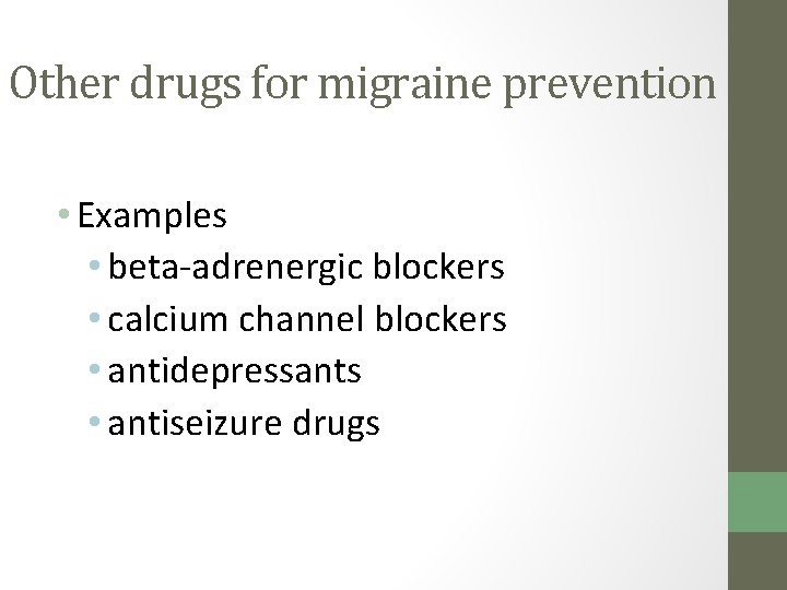 Other drugs for migraine prevention • Examples • beta-adrenergic blockers • calcium channel blockers