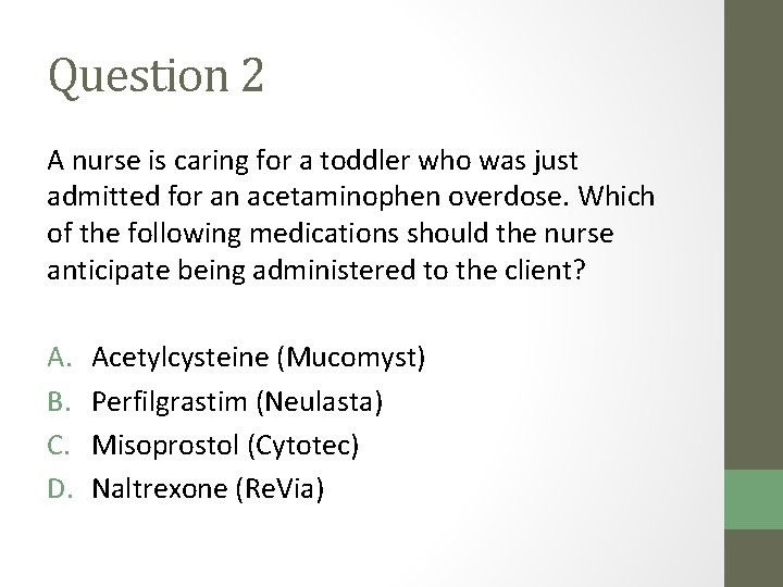 Question 2 A nurse is caring for a toddler who was just admitted for