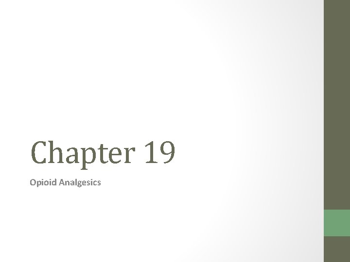 Chapter 19 Opioid Analgesics 