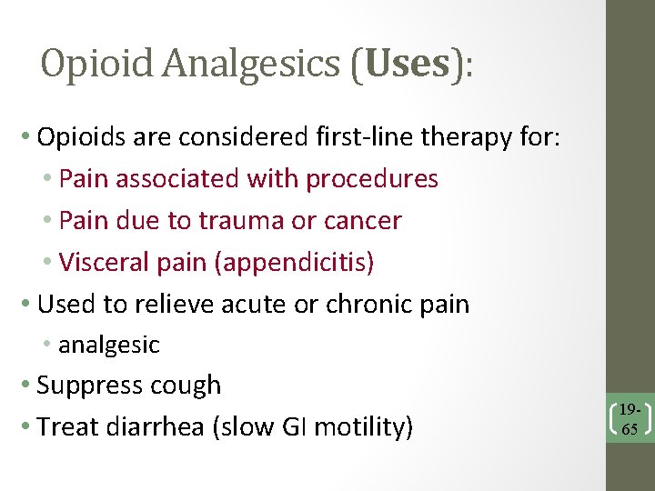 Opioid Analgesics (Uses): • Opioids are considered first-line therapy for: • Pain associated with