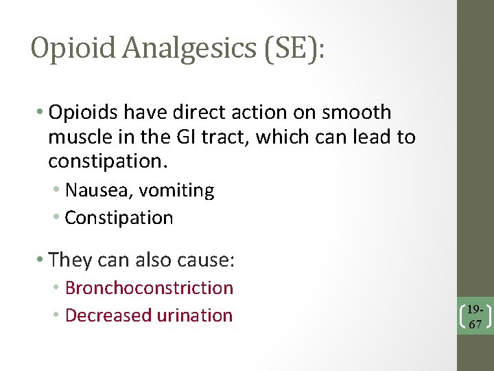 Opioid Analgesics (SE): • Opioids have direct action on smooth muscle in the GI