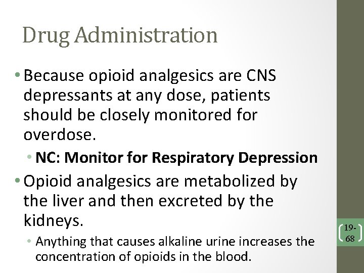 Drug Administration • Because opioid analgesics are CNS depressants at any dose, patients should