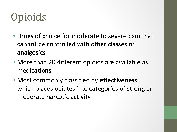 Opioids • Drugs of choice for moderate to severe pain that cannot be controlled