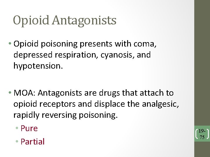 Opioid Antagonists • Opioid poisoning presents with coma, depressed respiration, cyanosis, and hypotension. •