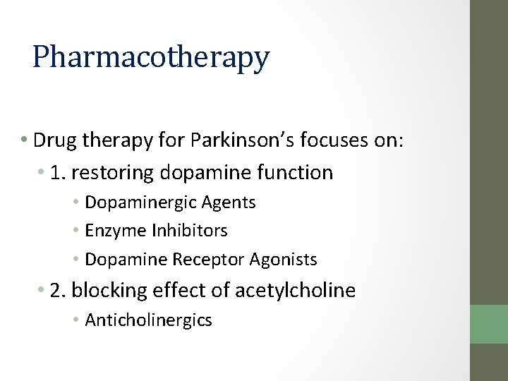 Pharmacotherapy • Drug therapy for Parkinson’s focuses on: • 1. restoring dopamine function •