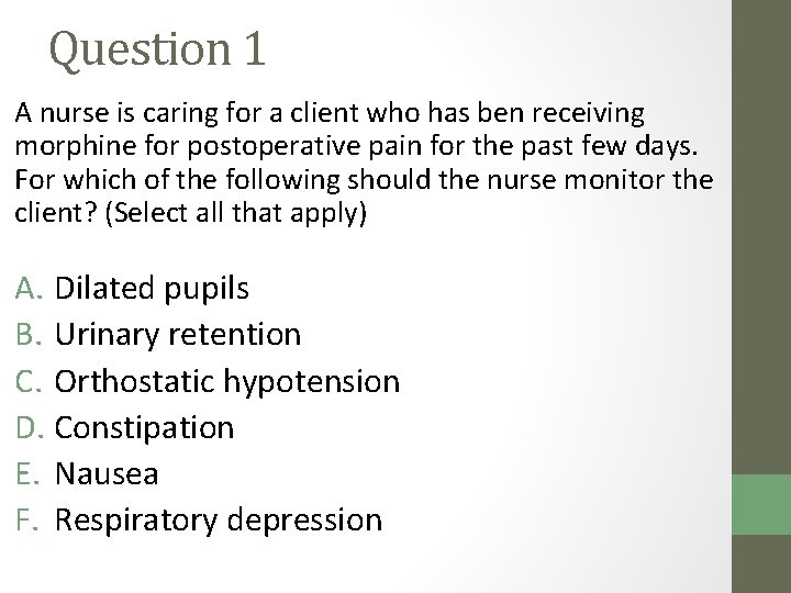 Question 1 A nurse is caring for a client who has ben receiving morphine