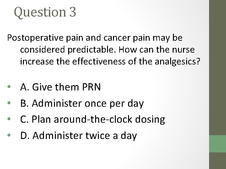 Question 3 Postoperative pain and cancer pain may be considered predictable. How can the