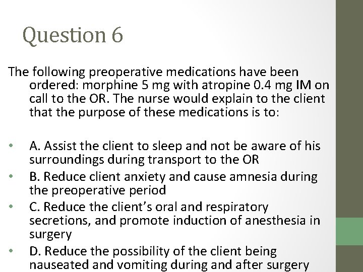 Question 6 The following preoperative medications have been ordered: morphine 5 mg with atropine