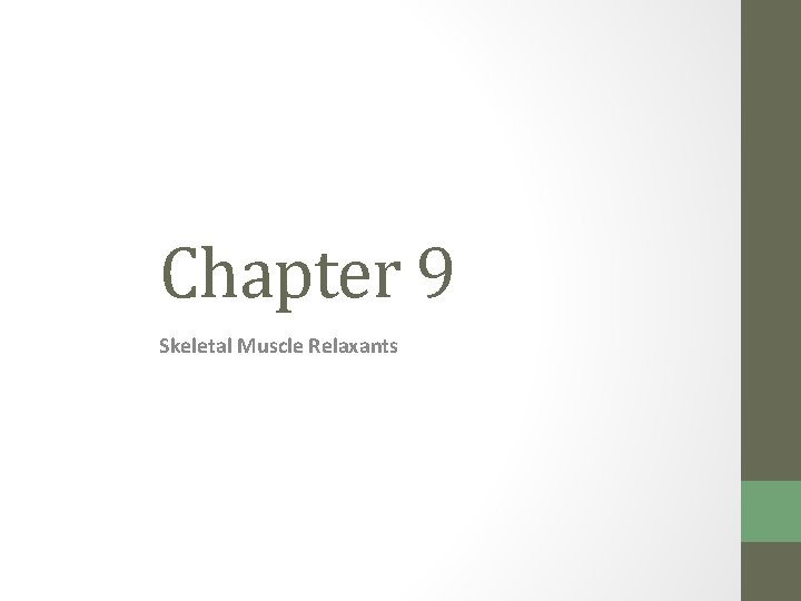 Chapter 9 Skeletal Muscle Relaxants 