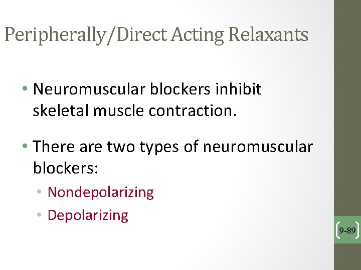 Peripherally/Direct Acting Relaxants • Neuromuscular blockers inhibit skeletal muscle contraction. • There are two