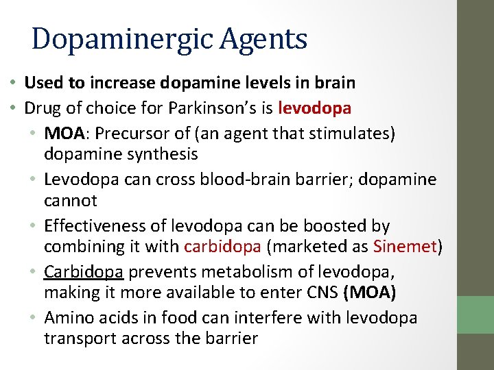 Dopaminergic Agents • Used to increase dopamine levels in brain • Drug of choice