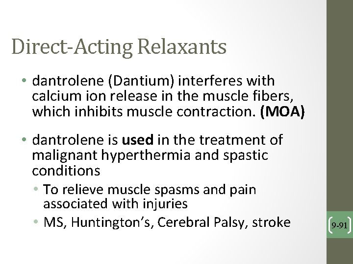 Direct-Acting Relaxants • dantrolene (Dantium) interferes with calcium ion release in the muscle fibers,