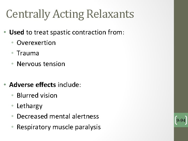 Centrally Acting Relaxants • Used to treat spastic contraction from: • Overexertion • Trauma