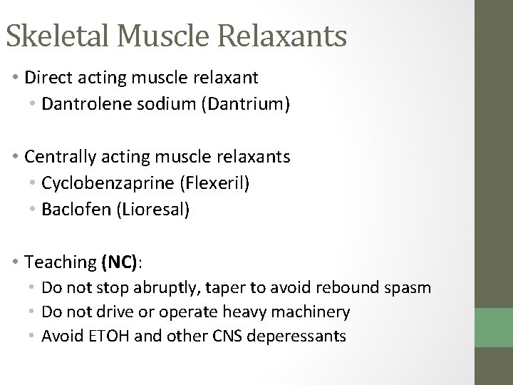 Skeletal Muscle Relaxants • Direct acting muscle relaxant • Dantrolene sodium (Dantrium) • Centrally