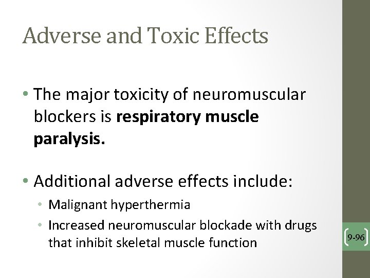 Adverse and Toxic Effects • The major toxicity of neuromuscular blockers is respiratory muscle