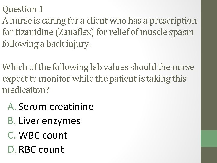 Question 1 A nurse is caring for a client who has a prescription for