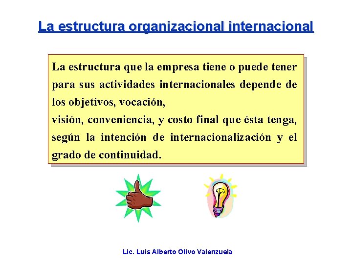 La estructura organizacional internacional La estructura que la empresa tiene o puede tener para