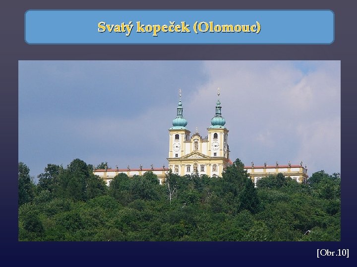 Svatý kopeček (Olomouc) [Obr. 10] 
