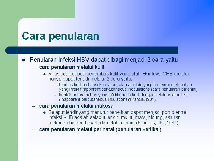 Cara penularan l Penularan infeksi HBV dapat dibagi menjadi 3 cara yaitu – cara