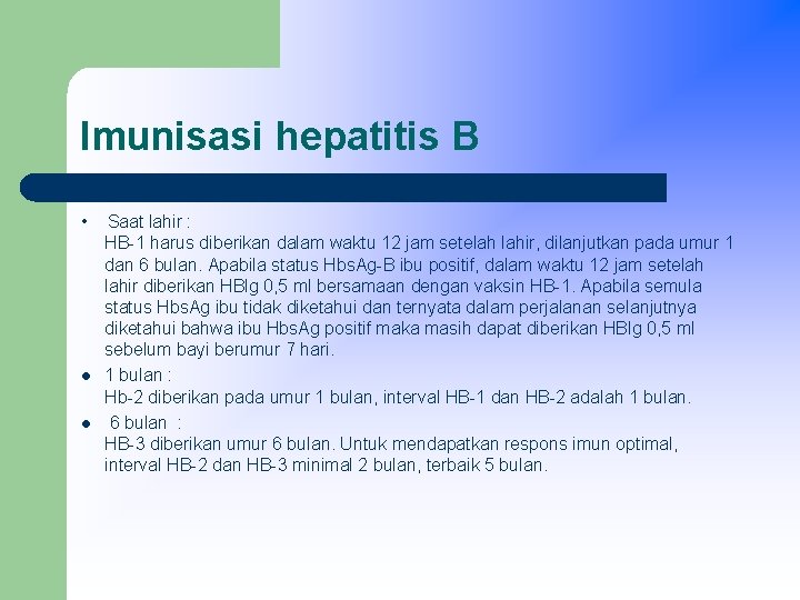 Imunisasi hepatitis B • Saat lahir : HB-1 harus diberikan dalam waktu 12 jam