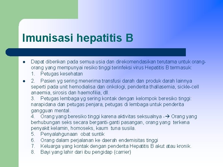 Imunisasi hepatitis B l l Dapat diberikan pada semua usia dan direkomendasikan terutama untuk