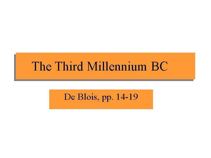 The Third Millennium BC De Blois, pp. 14 -19 