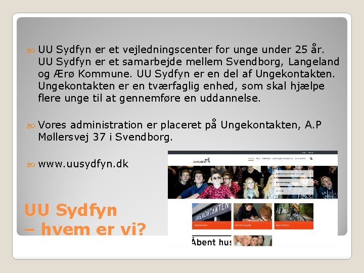  UU Sydfyn er et vejledningscenter for unge under 25 år. UU Sydfyn er