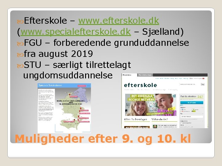  Efterskole – www. efterskole. dk (www. specialefterskole. dk – Sjælland) FGU – forberedende