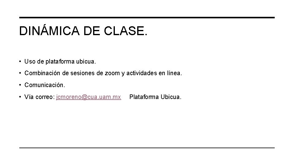 DINÁMICA DE CLASE. • Uso de plataforma ubicua. • Combinación de sesiones de zoom