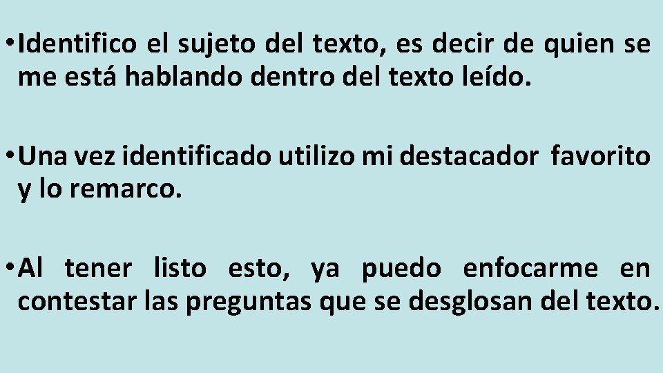  • Identifico el sujeto del texto, es decir de quien se me está