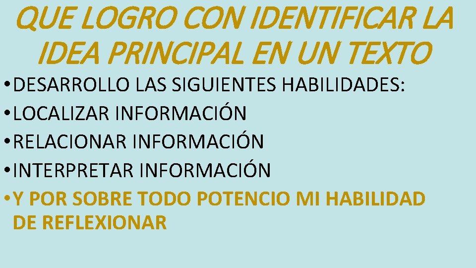 QUE LOGRO CON IDENTIFICAR LA IDEA PRINCIPAL EN UN TEXTO • DESARROLLO LAS SIGUIENTES