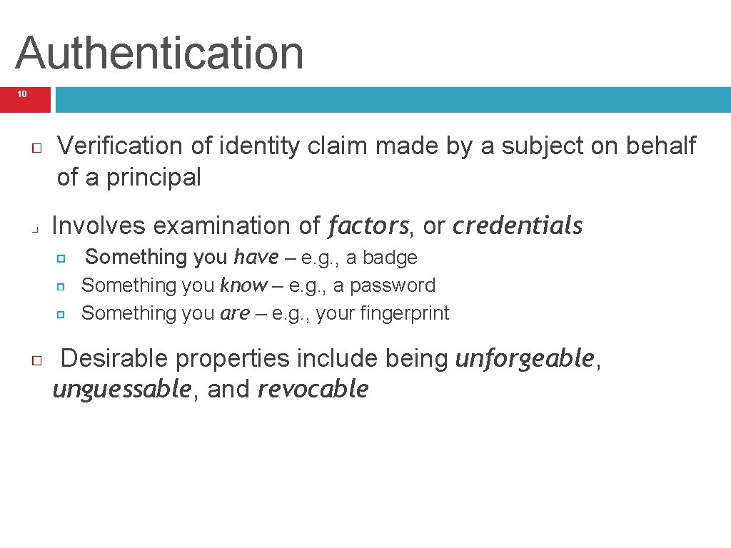 Authentication 10 Verification of identity claim made by a subject on behalf of a