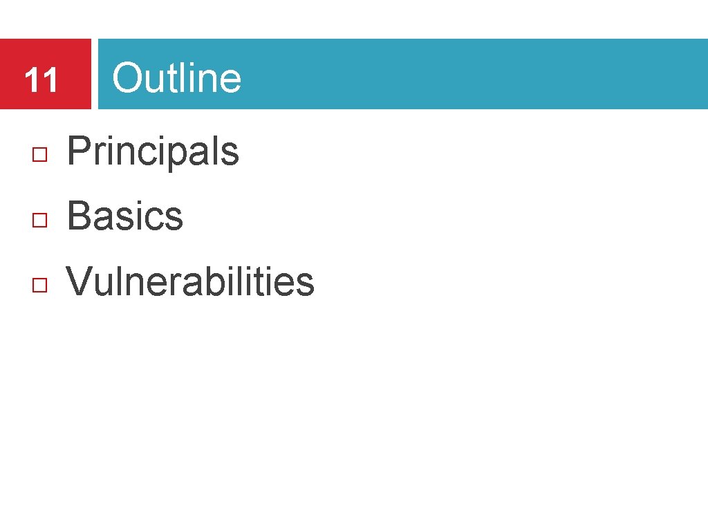 11 Outline Principals Basics Vulnerabilities 