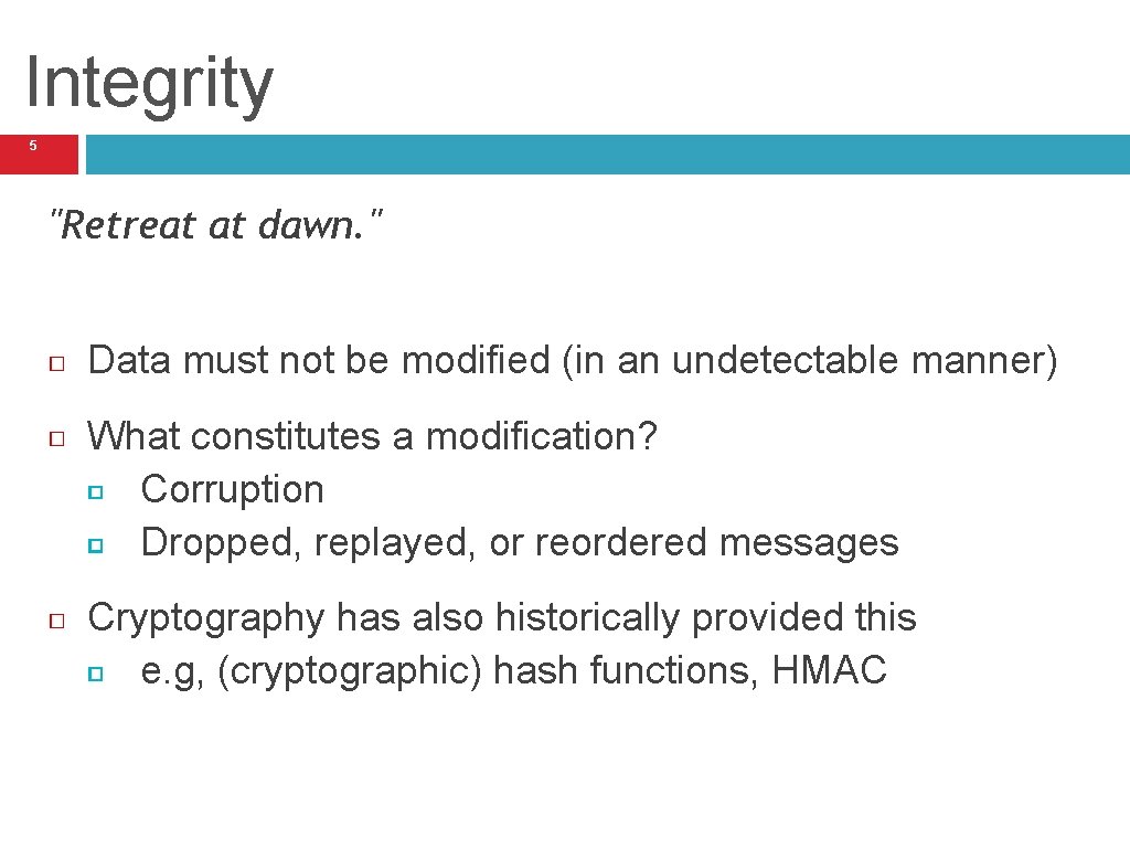 Integrity 5 "Retreat at dawn. " Data must not be modified (in an undetectable